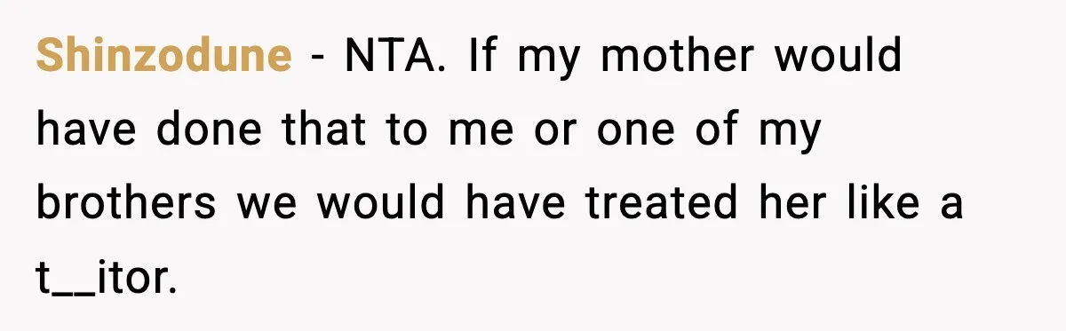 Boy Tells Mom She's "Dead To Him" For Choosing Bully As Her Teaching Assistant Shinzodune − NTA. If my mother would have done that to me or one of my brothers we would have treated her like a t__itor.