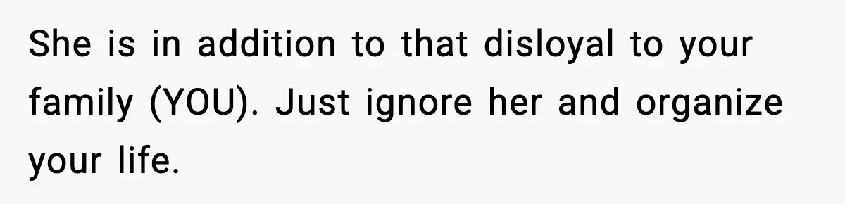 Boy Tells Mom She's "Dead To Him" For Choosing Bully As Her Teaching Assistant She is in addition to that disloyal to your family (YOU). Just ignore her and organize your life.