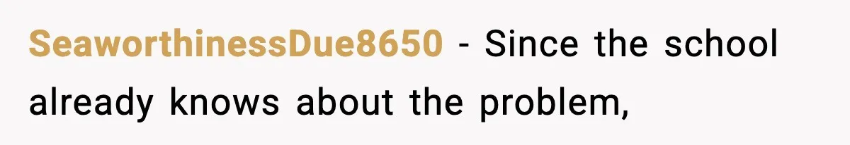 Boy Tells Mom She's "Dead To Him" For Choosing Bully As Her Teaching Assistant SeaworthinessDue8650 − Since the school already knows about the problem,