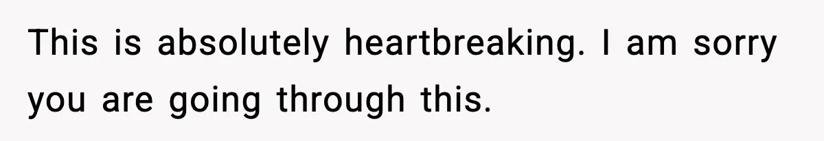 Boy Tells Mom She's "Dead To Him" For Choosing Bully As Her Teaching Assistant This is absolutely heartbreaking. I am sorry you are going through this.
