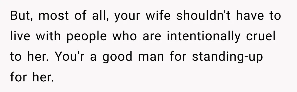 Man Evicts Sister After Her Teens Steal His Cancer-Stricken Wife’s Wig For Fun But, most of all, your wife shouldn't have to live with people who are intentionally cruel to her. You'r a good man for standing-up for her.