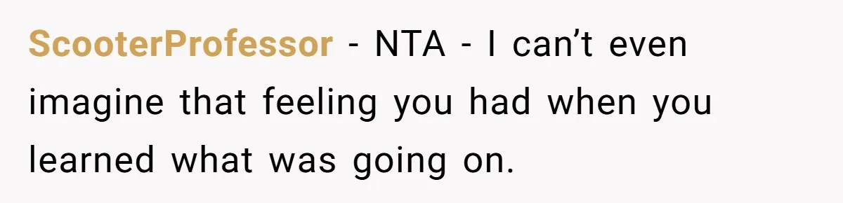 Man Evicts Sister After Her Teens Steal His Cancer-Stricken Wife’s Wig For Fun ScooterProfessor − NTA - I can’t even imagine that feeling you had when you learned what was going on.