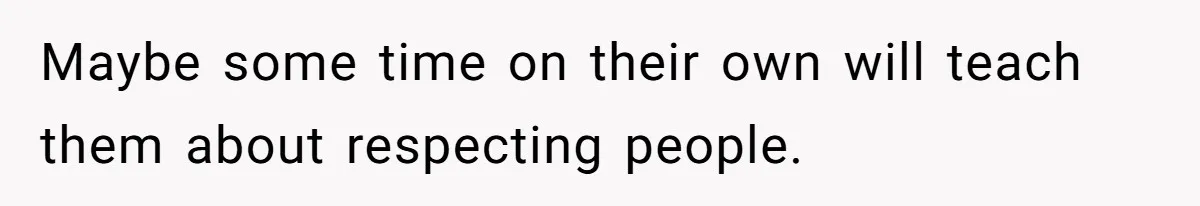 Man Evicts Sister After Her Teens Steal His Cancer-Stricken Wife’s Wig For Fun Maybe some time on their own will teach them about respecting people.