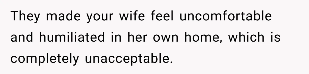 Man Evicts Sister After Her Teens Steal His Cancer-Stricken Wife’s Wig For Fun They made your wife feel uncomfortable and humiliated in her own home, which is completely unacceptable.