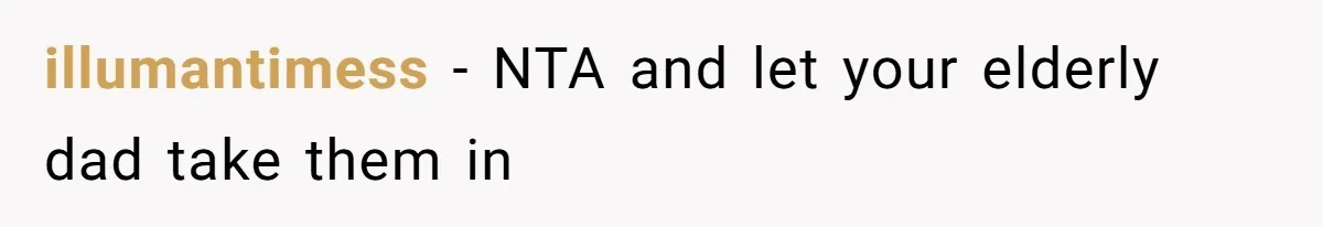 Man Evicts Sister After Her Teens Steal His Cancer-Stricken Wife’s Wig For Fun illumantimess − NTA and let your elderly dad take them in