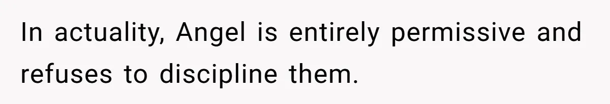Aunt Can’t Believe Sister’s Parenting, Shows Family The Footage That Started The Feud In actuality, Angel is entirely permissive and refuses to discipline them.