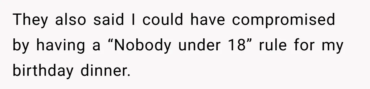 Aunt Can’t Believe Sister’s Parenting, Shows Family The Footage That Started The Feud They also said I could have compromised by having a “Nobody under 18” rule for my birthday dinner.