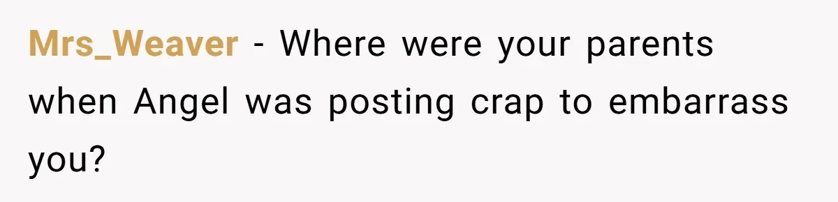 Aunt Can’t Believe Sister’s Parenting, Shows Family The Footage That Started The Feud Mrs_Weaver − Where were your parents when Angel was posting crap to embarrass you?