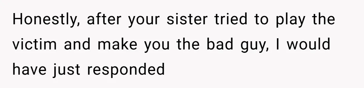 Aunt Can’t Believe Sister’s Parenting, Shows Family The Footage That Started The Feud Honestly, after your sister tried to play the victim and make you the bad guy, I would have just responded