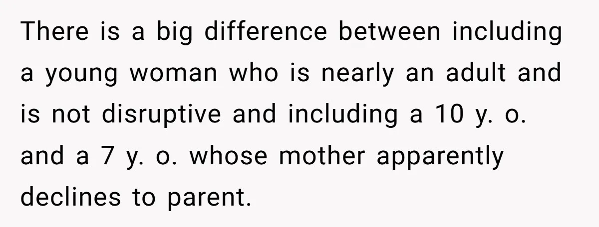 Aunt Can’t Believe Sister’s Parenting, Shows Family The Footage That Started The Feud There is a big difference between including a young woman who is nearly an adult and is not disruptive and including a 10 y. o. and a 7 y. o....