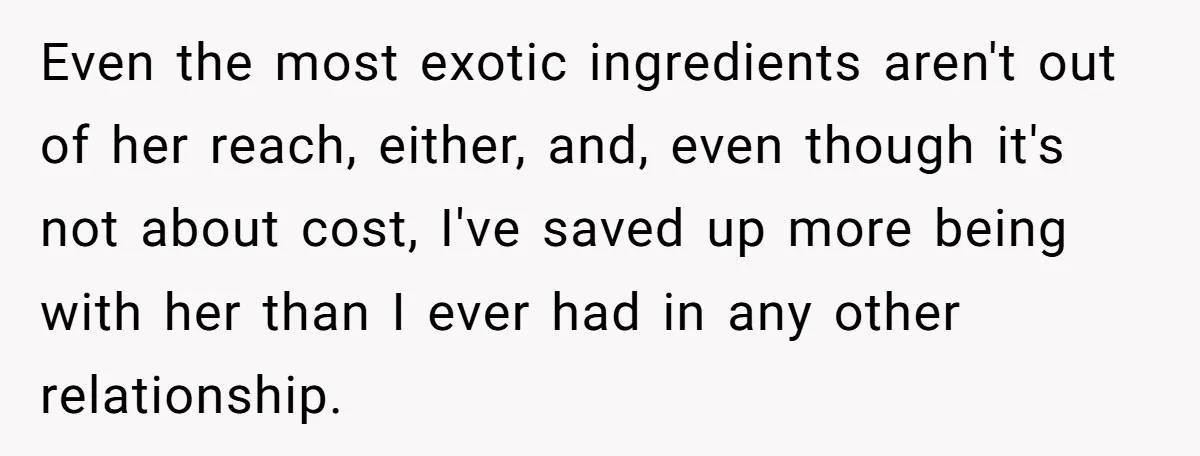 Girlfriend Finally Snaps After Her “Private Chef” Boyfriend Refuses Real Dates For Years Even the most exotic ingredients aren't out of her reach, either, and, even though it's not about cost, I've saved up more being with her than I ever had in...