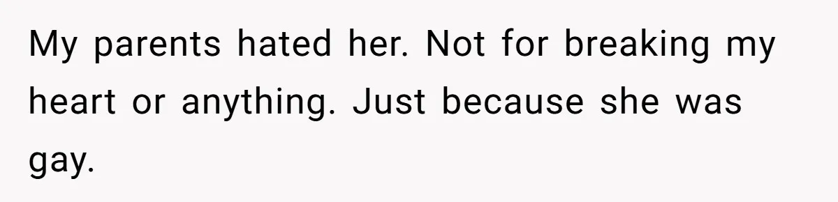 Dad Adopts Biological Son In Secret, Refuses To Tell Parents Until Inheritance Forces Truth My parents hated her. Not for breaking my heart or anything. Just because she was gay.