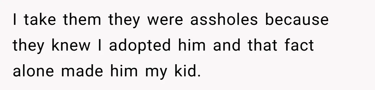 Dad Adopts Biological Son In Secret, Refuses To Tell Parents Until Inheritance Forces Truth I take them they were assholes because they knew I adopted him and that fact alone made him my kid.