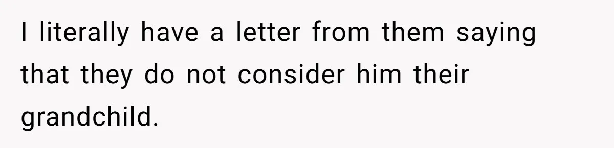 Dad Adopts Biological Son In Secret, Refuses To Tell Parents Until Inheritance Forces Truth I literally have a letter from them saying that they do not consider him their grandchild.