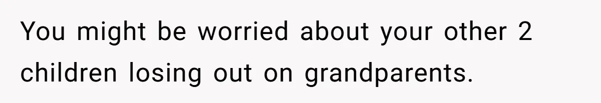 Dad Adopts Biological Son In Secret, Refuses To Tell Parents Until Inheritance Forces Truth You might be worried about your other 2 children losing out on grandparents.