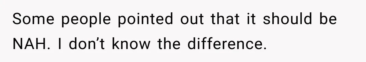 Husband Destroys His Wife’s First Meal Attempt, Now She’s Not Sure She’ll Ever Cook Again Some people pointed out that it should be NAH. I don’t know the difference.
