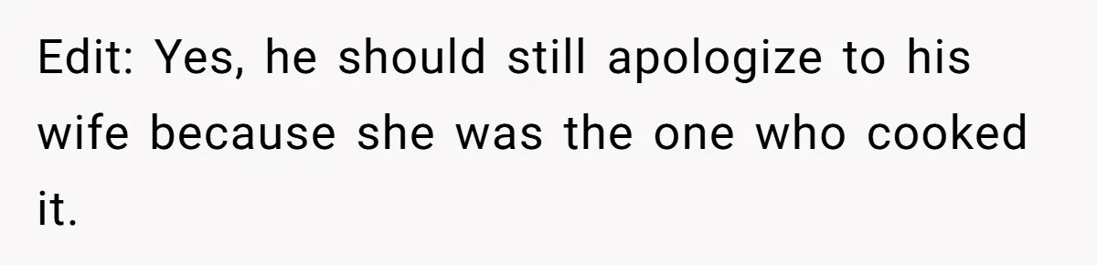 Husband Destroys His Wife’s First Meal Attempt, Now She’s Not Sure She’ll Ever Cook Again Edit: Yes, he should still apologize to his wife because she was the one who cooked it.