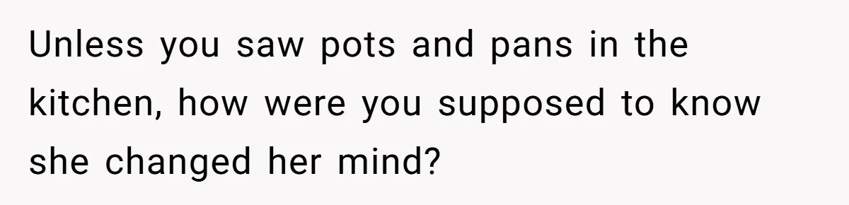 Husband Destroys His Wife’s First Meal Attempt, Now She’s Not Sure She’ll Ever Cook Again Unless you saw pots and pans in the kitchen, how were you supposed to know she changed her mind?