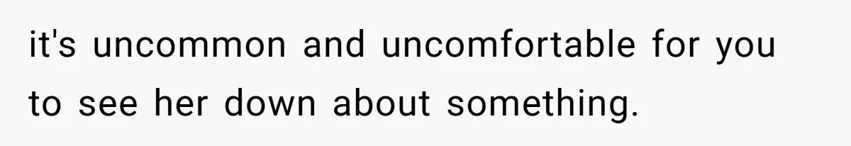 Husband Destroys His Wife’s First Meal Attempt, Now She’s Not Sure She’ll Ever Cook Again it's uncommon and uncomfortable for you to see her down about something.