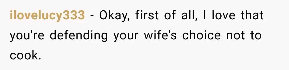 Husband Destroys His Wife’s First Meal Attempt, Now She’s Not Sure She’ll Ever Cook Again ilovelucy333 − Okay, first of all, I love that you're defending your wife's choice not to cook.