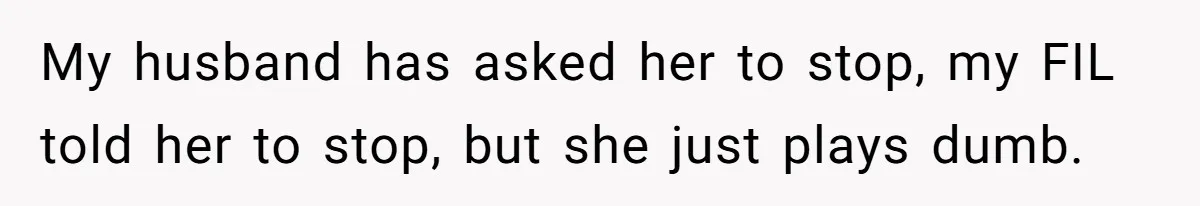 A New Mom’s Breaking Point: Woman’s Savage Response To Her MIL’s ‘Perfect Mother’ Routine My husband has asked her to stop, my FIL told her to stop, but she just plays dumb.