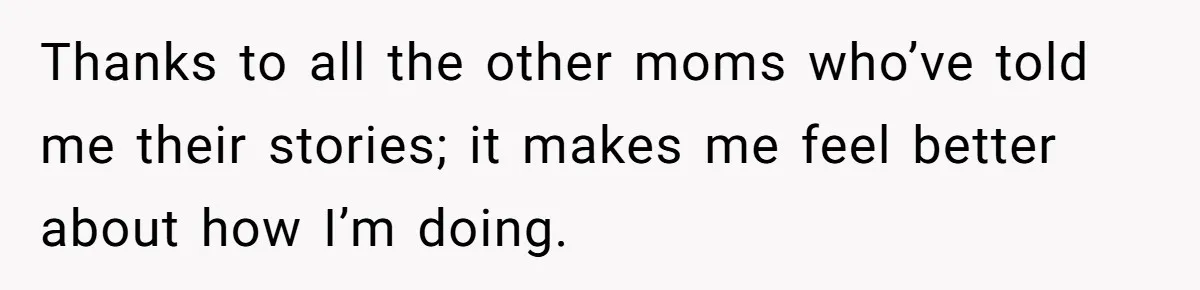 A New Mom’s Breaking Point: Woman’s Savage Response To Her MIL’s ‘Perfect Mother’ Routine Thanks to all the other moms who’ve told me their stories; it makes me feel better about how I’m doing.