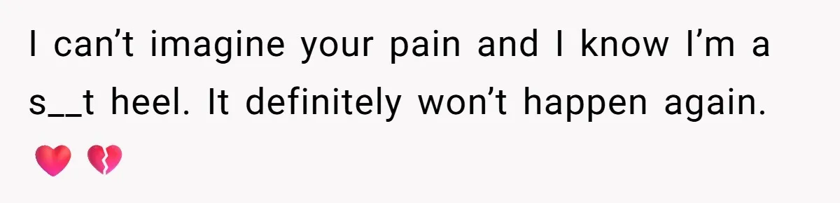 A New Mom’s Breaking Point: Woman’s Savage Response To Her MIL’s ‘Perfect Mother’ Routine I can’t imagine your pain and I know I’m a s__t heel. It definitely won’t happen again. ❤️💔