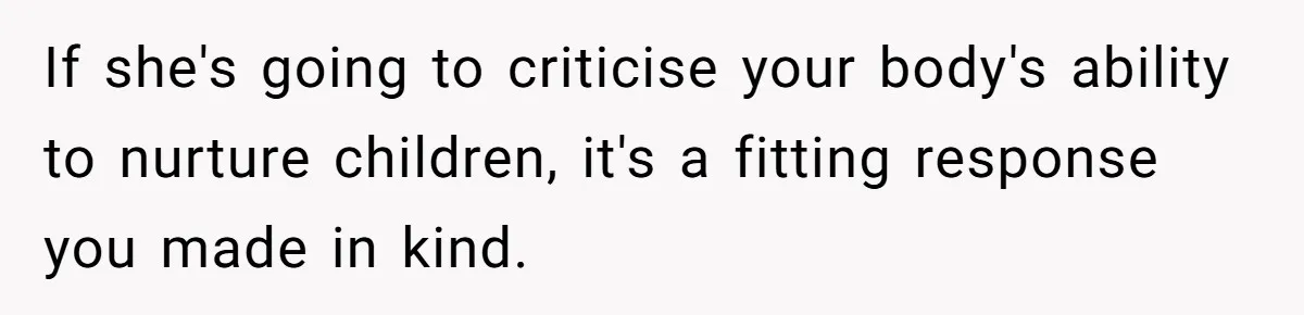 A New Mom’s Breaking Point: Woman’s Savage Response To Her MIL’s ‘Perfect Mother’ Routine If she's going to criticise your body's ability to nurture children, it's a fitting response you made in kind.
