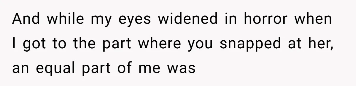 A New Mom’s Breaking Point: Woman’s Savage Response To Her MIL’s ‘Perfect Mother’ Routine And while my eyes widened in horror when I got to the part where you snapped at her, an equal part of me was