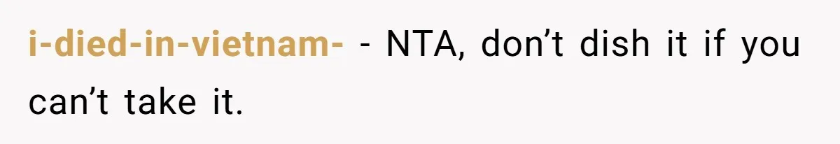A New Mom’s Breaking Point: Woman’s Savage Response To Her MIL’s ‘Perfect Mother’ Routine i-died-in-vietnam- − NTA, don’t dish it if you can’t take it.