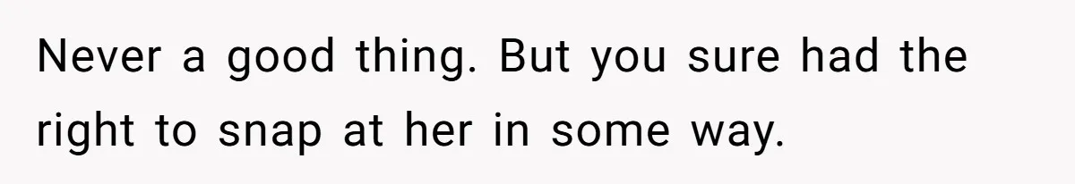 A New Mom’s Breaking Point: Woman’s Savage Response To Her MIL’s ‘Perfect Mother’ Routine Never a good thing. But you sure had the right to snap at her in some way.