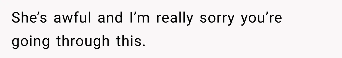 A New Mom’s Breaking Point: Woman’s Savage Response To Her MIL’s ‘Perfect Mother’ Routine She’s awful and I’m really sorry you’re going through this.