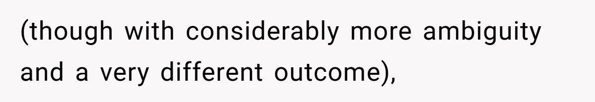 Wife Tells Husband She Won’t Accept His Affair Child In The House—If He Wants Custody, He Can Leave (though with considerably more ambiguity and a very different outcome),