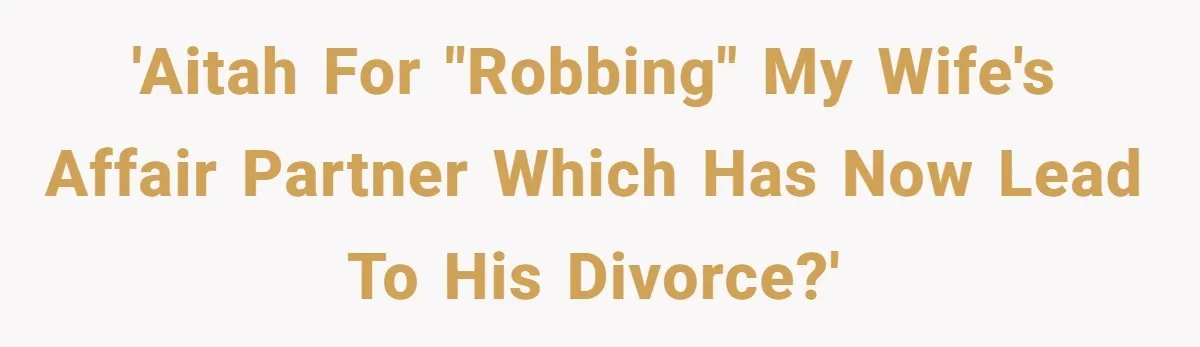 Husband Takes Affair Partner’s Wallet And Keys In Revenge, And It Costs Him His Marriage 'AITAH for "robbing" my wife's affair partner which has now lead to his divorce?'