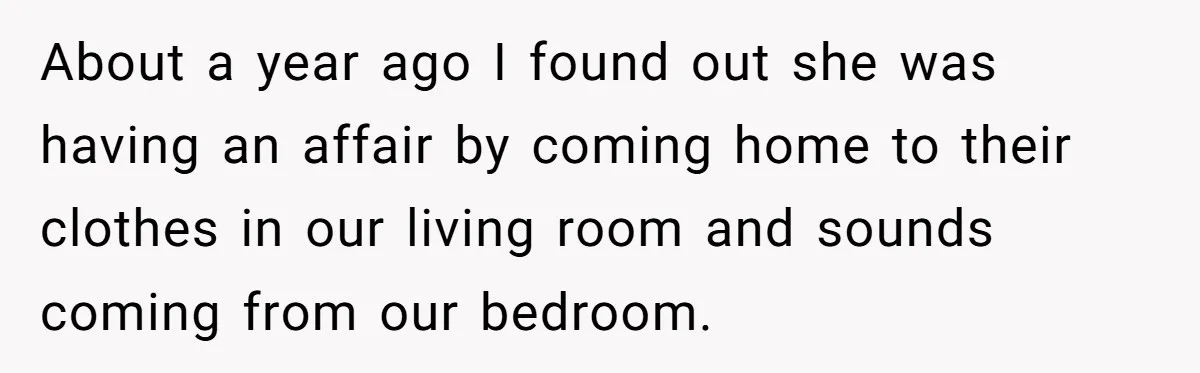 Husband Takes Affair Partner’s Wallet And Keys In Revenge, And It Costs Him His Marriage About a year ago I found out she was having an affair by coming home to their clothes in our living room and sounds coming from our bedroom.