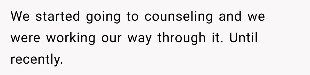 Husband Takes Affair Partner’s Wallet And Keys In Revenge, And It Costs Him His Marriage We started going to counseling and we were working our way through it. Until recently.