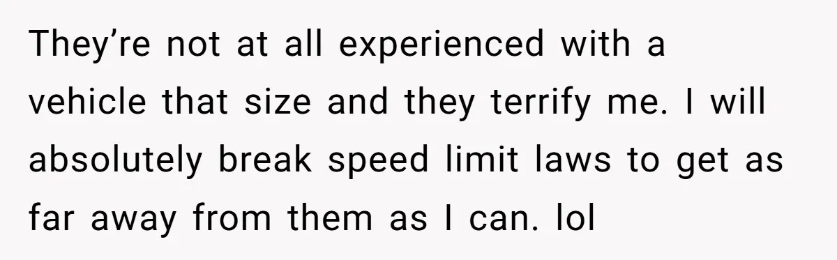 Driver Tries to Play Games with a Trucker - Ends Up Getting Pulled Over Instead They’re not at all experienced with a vehicle that size and they terrify me. I will absolutely break speed limit laws to get as far away from them as I...