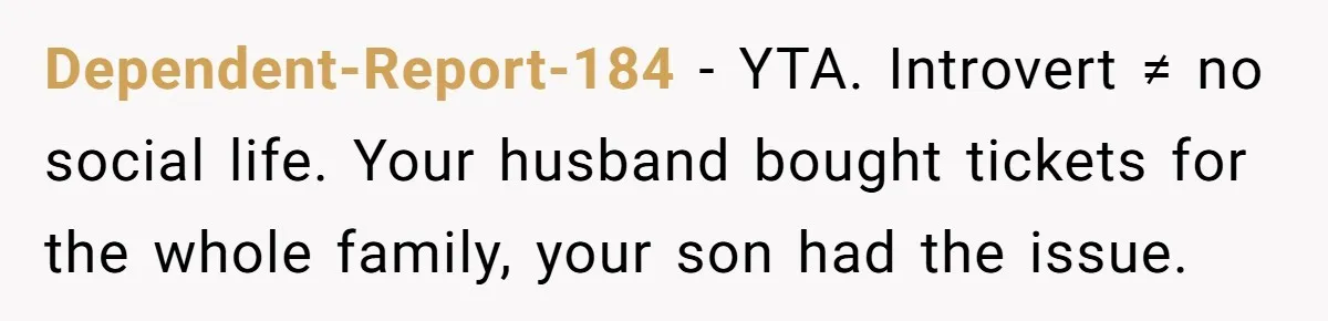 Mom Strips Thrilled Stepson Of Disney Trip After Biological Son Throws Tantrum Over Girlfriend’s Birthday Dependent-Report-184 − YTA. Introvert ≠ no social life. Your husband bought tickets for the whole family, your son had the issue.