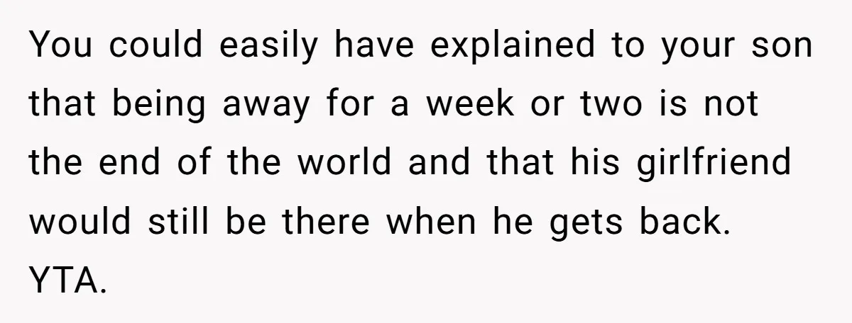 Mom Strips Thrilled Stepson Of Disney Trip After Biological Son Throws Tantrum Over Girlfriend’s Birthday You could easily have explained to your son that being away for a week or two is not the end of the world and that his girlfriend would still be...