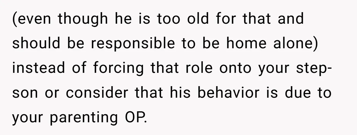 Mom Strips Thrilled Stepson Of Disney Trip After Biological Son Throws Tantrum Over Girlfriend’s Birthday (even though he is too old for that and should be responsible to be home alone) instead of forcing that role onto your step-son or consider that his behavior is...