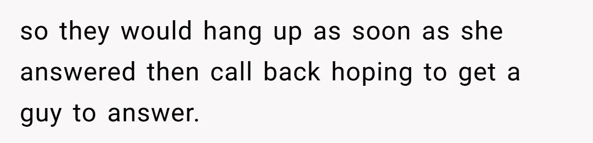 Customer Refuses to Speak to Women Techs - Gets Shut Down by Female Supervisor, Corporate, and Legal so they would hang up as soon as she answered then call back hoping to get a guy to answer.