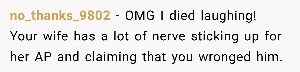 Husband Takes Affair Partner’s Wallet And Keys In Revenge, And It Costs Him His Marriage no_thanks_9802 − OMG I died laughing! Your wife has a lot of nerve sticking up for her AP and claiming that you wronged him.