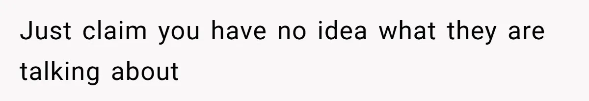 Husband Takes Affair Partner’s Wallet And Keys In Revenge, And It Costs Him His Marriage Just claim you have no idea what they are talking about