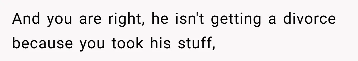 Husband Takes Affair Partner’s Wallet And Keys In Revenge, And It Costs Him His Marriage And you are right, he isn't getting a divorce because you took his stuff,