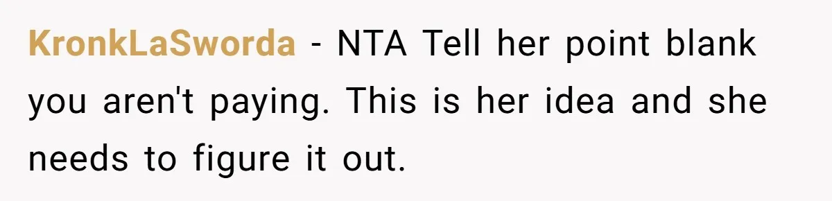 Mother-in-Law Plans a Fancy Birthday Dinner - Then Tries to Force the Couple to Pay for Eight People KronkLaSworda − NTA Tell her point blank you aren't paying. This is her idea and she needs to figure it out.