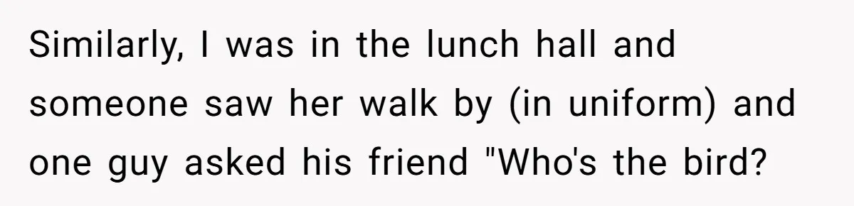 He Tried to Hit on a “Random Woman” at the Track - Turns Out She Was a 3-Star General Similarly, I was in the lunch hall and someone saw her walk by (in uniform) and one guy asked his friend "Who's the bird?