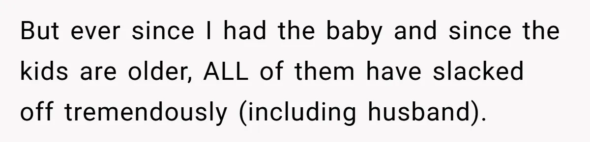 Mom Goes To Applebee’s Alone After Husband And Kids Refuse To Do Dishes But ever since I had the baby and since the kids are older, ALL of them have slacked off tremendously (including husband).