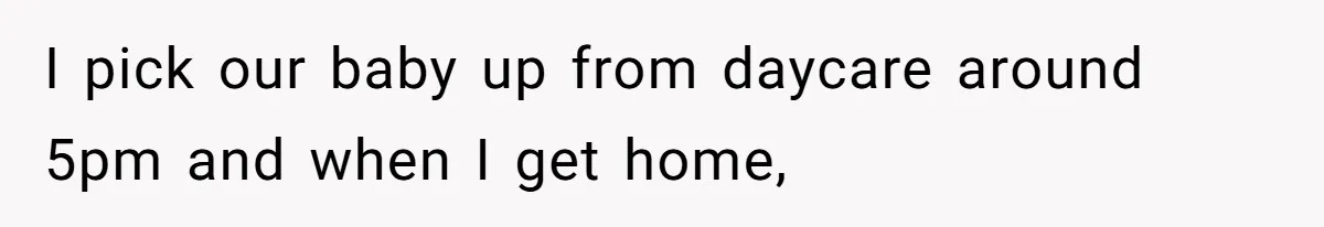 Mom Goes To Applebee’s Alone After Husband And Kids Refuse To Do Dishes I pick our baby up from daycare around 5pm and when I get home,