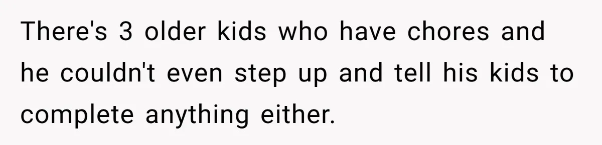 Mom Goes To Applebee’s Alone After Husband And Kids Refuse To Do Dishes There's 3 older kids who have chores and he couldn't even step up and tell his kids to complete anything either.