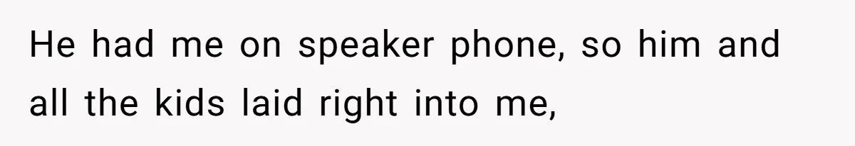 Mom Goes To Applebee’s Alone After Husband And Kids Refuse To Do Dishes He had me on speaker phone, so him and all the kids laid right into me,